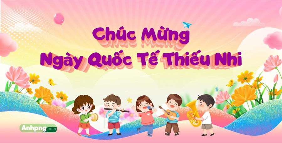 Top 10+ mẫu băng rôn mừng ngày Quốc tế Thiếu nhi 1/6 Mẫu băng rôn ngày Quốc tế Thiếu Nhi 1/6 mã 09